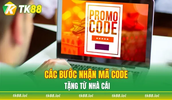 Các bước nhận mã code tặng từ nhà cái