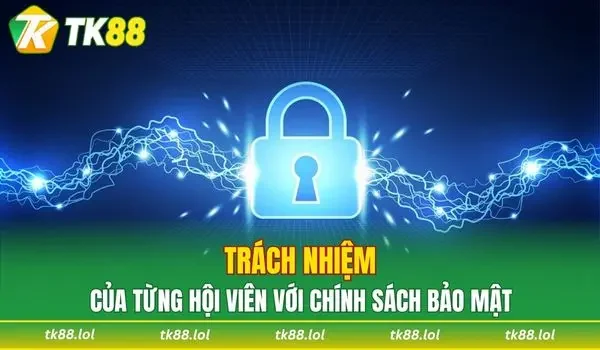 Trách nhiệm của từng hội viên với chính sách bảo mật