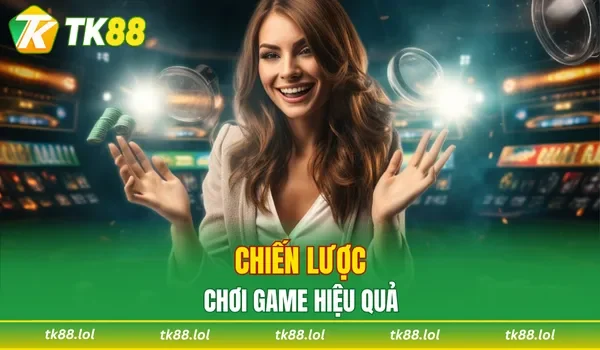 Kinh nghiệm chơi TK88 hiệu quả