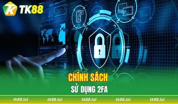 Chính sách bảo mật sử dụng 2FA