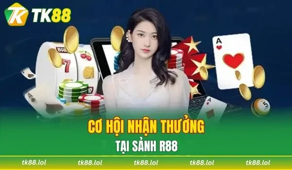 Cơ hội nhận thưởng hấp dẫn tại sảnh R88