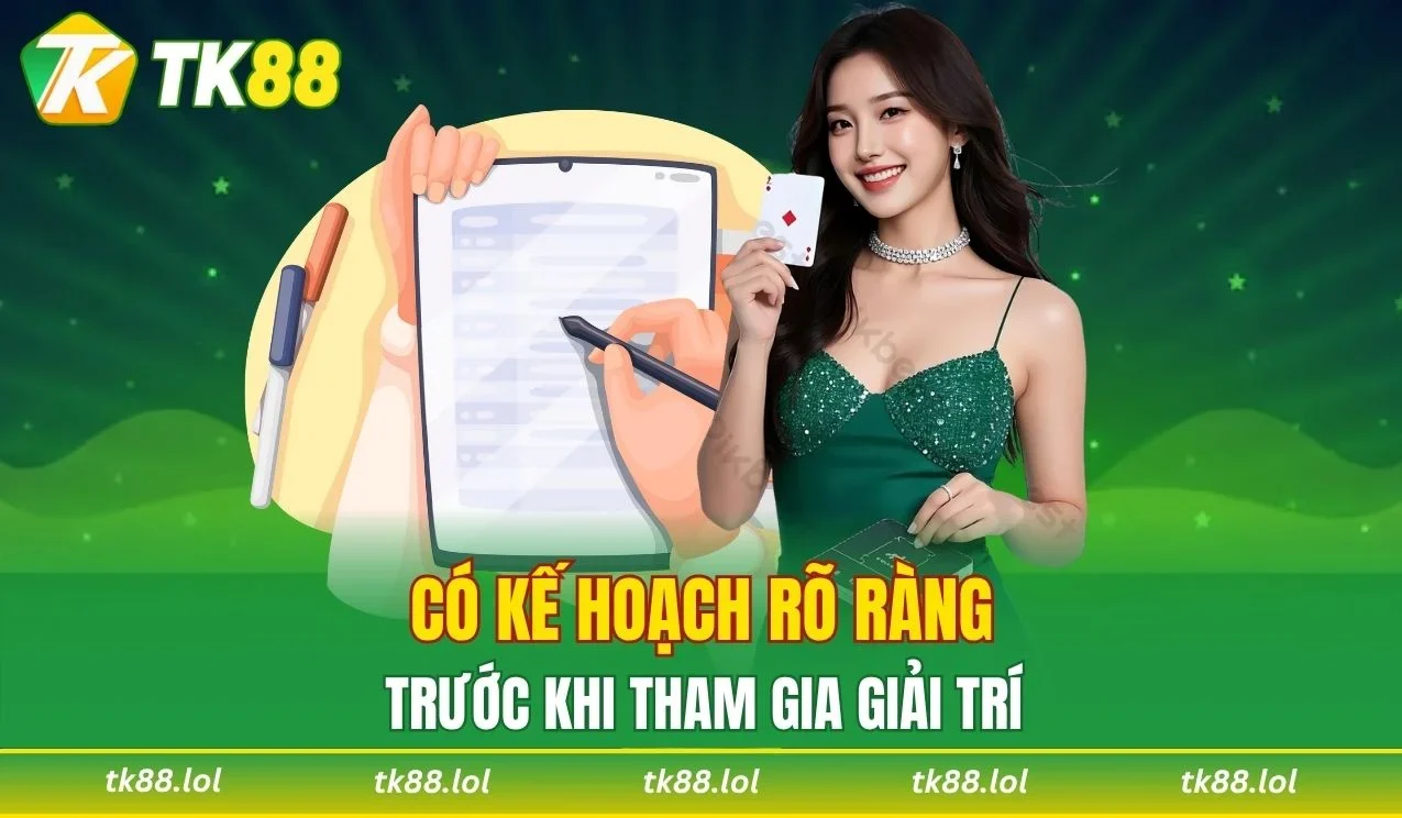 Có kế hoạch rõ ràng trước khi giải trí