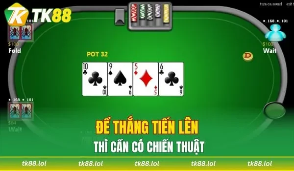 Để thắng Tiến Lên thì cần có chiến thuật