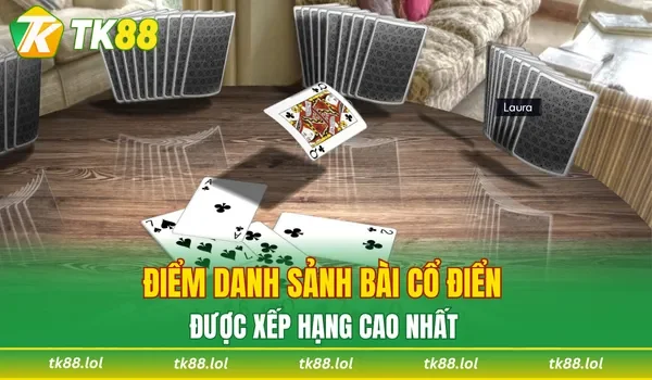 Điểm danh sảnh bài cổ điển được xếp hạng cao nhất