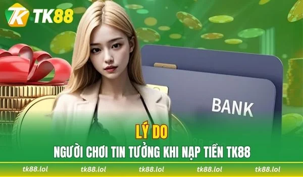 Lý do người chơi tin tưởng khi giao dịch tại nhà cái