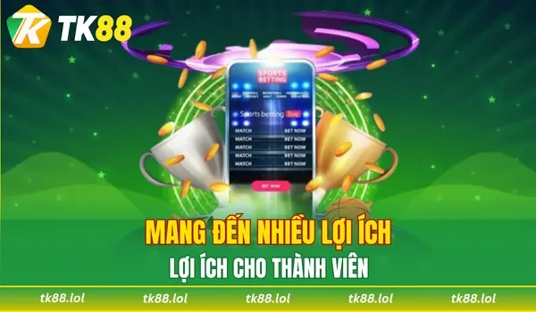 Mang đến nhiều lợi ích cho thành viên