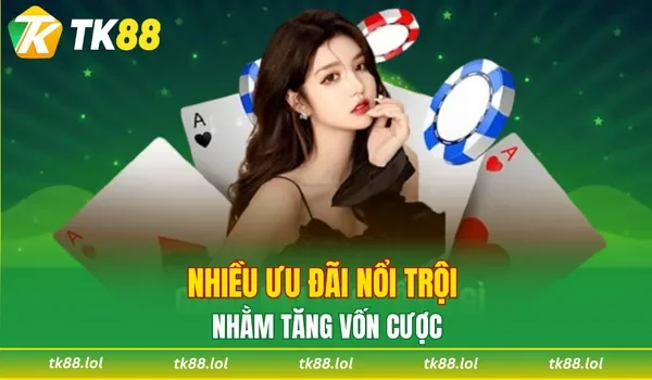 Những ưu đãi tăng vốn cược hiệu quả