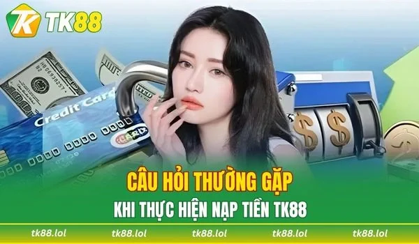 Những câu hỏi thường gặp khi thực hiện giao dịch tại nền tảng