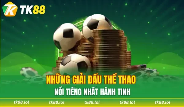 Những giải đấu thể thao nổi tiếng nhất hành tinh