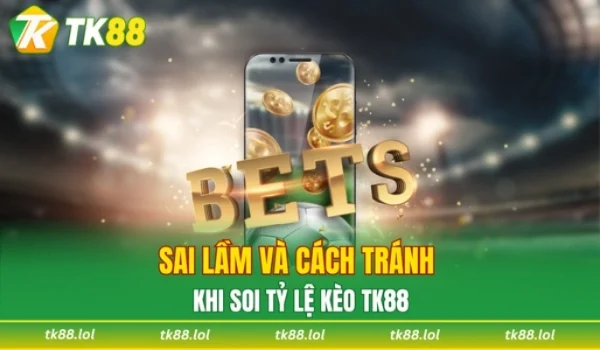 Những lỗi phổ biến khi soi kèo và hướng xử lý