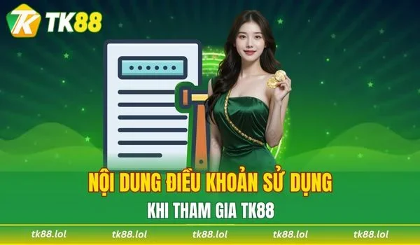 Nội dung điều khoản sử dụng khi tham gia TK88