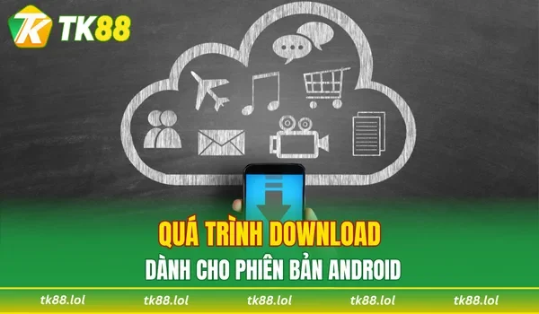 Quá trình download dành cho phiên bản Android