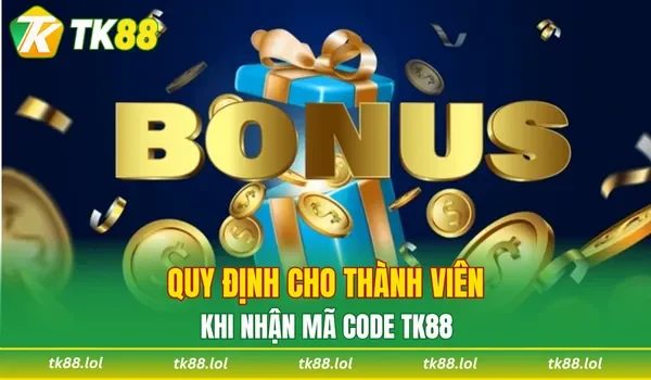 Quy định cho thành viên khi nhận mã code TK88