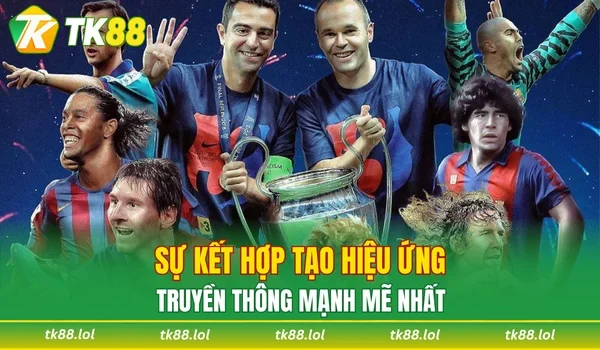 Sự kết hợp tạo hiệu ứng truyền thông mạnh mẽ nhất