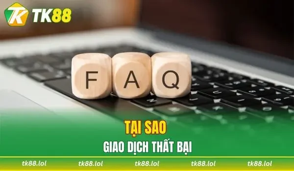 Tại sao giao dịch thất bại?