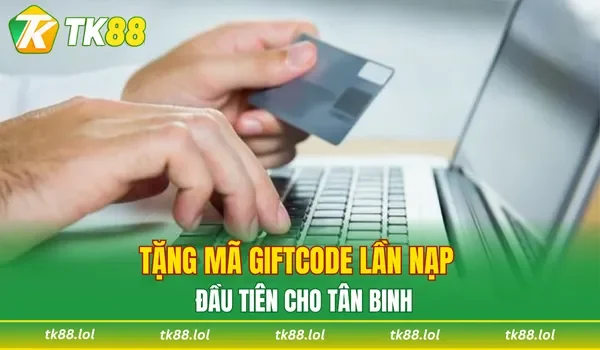 Tặng mã giftcode lần nạp đầu tiên cho tân binh