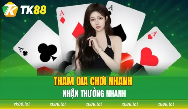 Tham gia chơi nhanh - nhận thưởng nhanh