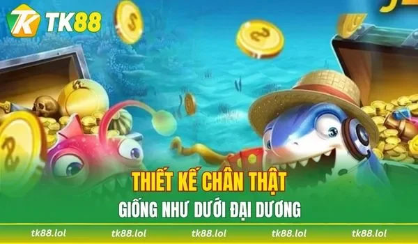 Thiết kế chân thật giống như dưới đại dương