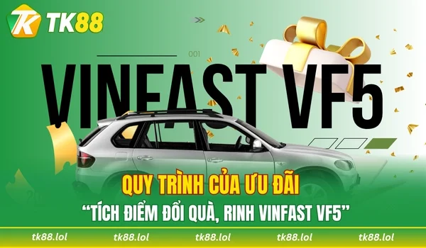 Tổng hợp cách thức nhận “tích điểm đổi quà, rinh Vinfast VF5”