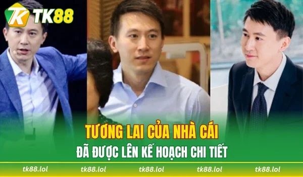 Tương lai của nhà cái đã được lên kế hoạch chi tiết